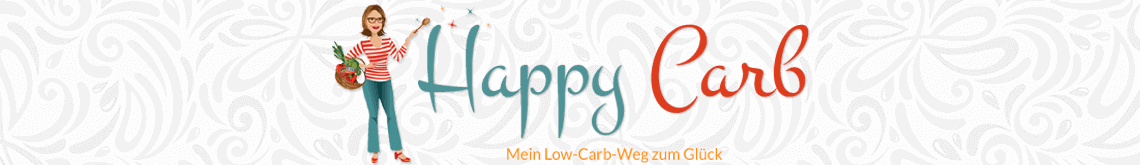 Happy Carb Blog - Mein Low Carb Weg zum Glück